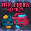 Epic Droids Factory game